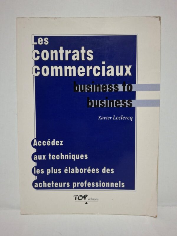 Les contrats commerciaux business to business - Xavier Leclercq