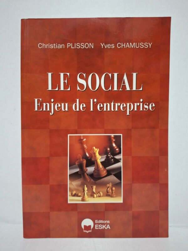 Le SOCIAL Enjeu de l'entreprise - Christian Plisson, Yves Chamussy