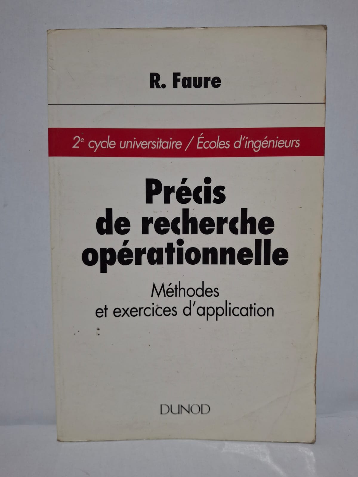Précis de recherche opérationnelle : Méthodes et exercices d'application - Robert Faure Précis de recherche opérationnelle : Méthodes et exercices d'application - Robert Faure