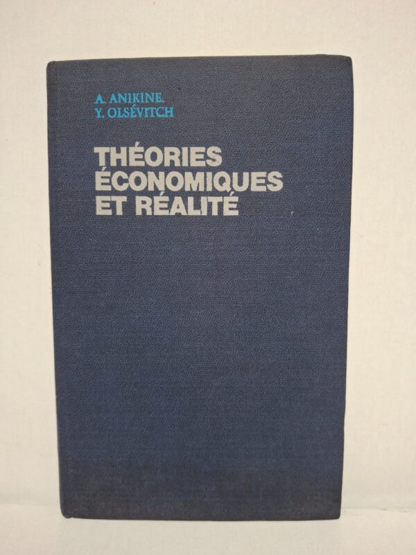 Théories économiques et réalité - A. Anikine, Y. Olsévitch