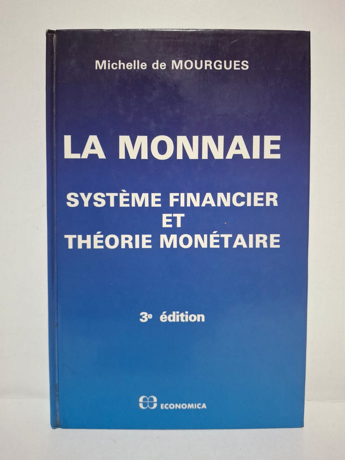 La monnaie : Système financier et théorie monétaire (3e édition) - Michelle de Mourgues La monnaie : Système financier et théorie monétaire (3e édition) - Michelle de Mourgues