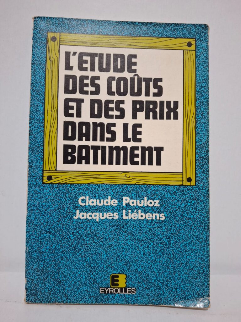 L'étude des coûts et des prix dans le bâtiment - Claude Pauloz, Jacques Liébens