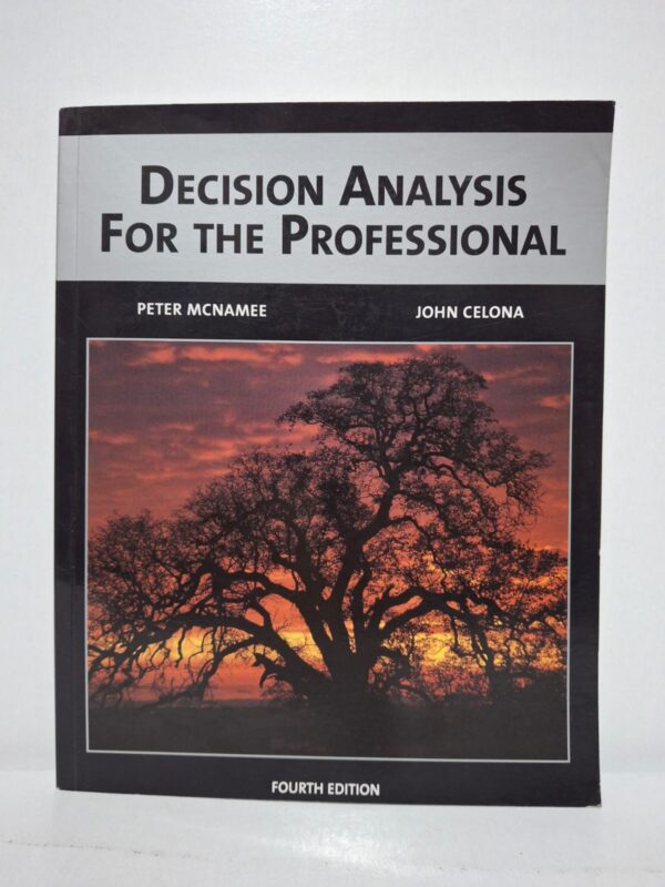 Decision Analysis for the Professional - Peter McNamee, John Celona