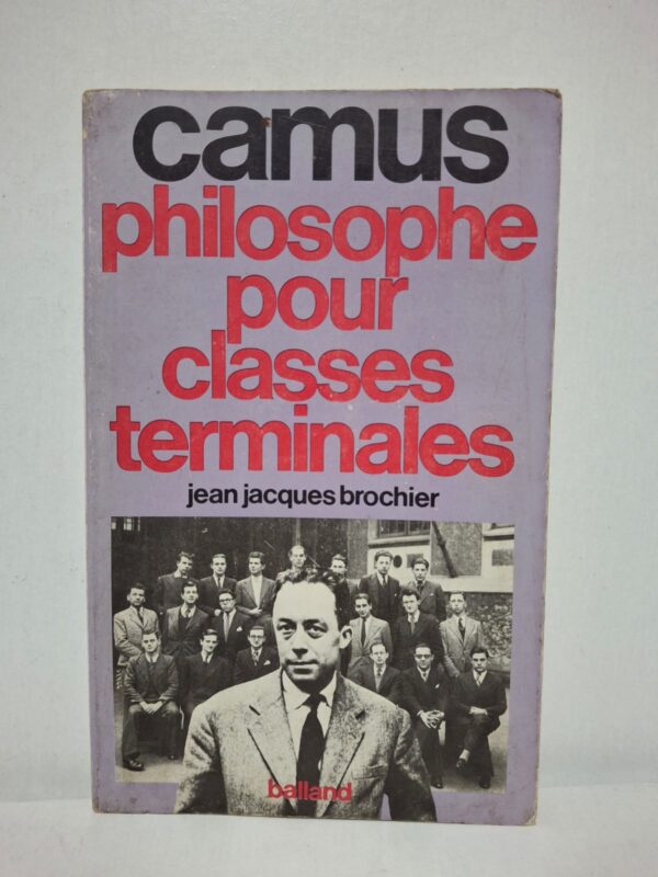 camus philosophe pour classes terminales - jean jacques brochier
