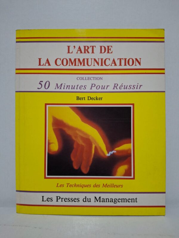 L'Art de la communication - Bert Decker