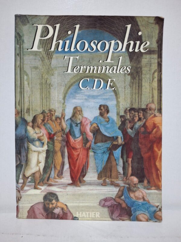 Philosophie Terminales C.D.E. - Collectif (Éditions Hatier)