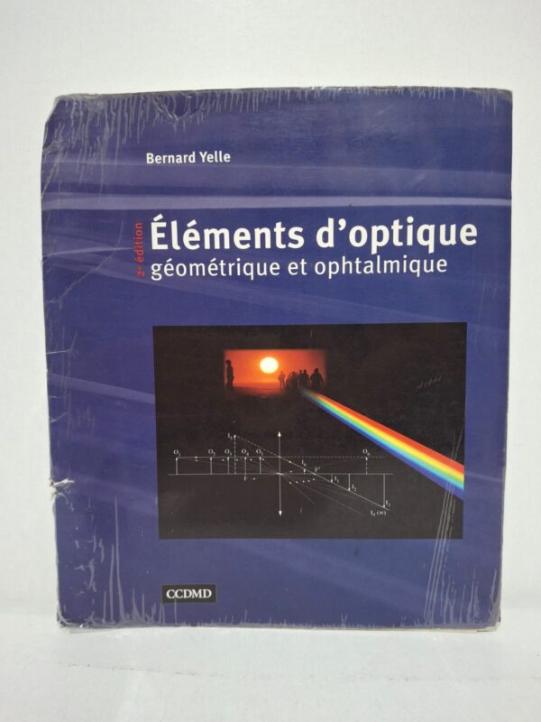 Éléments d'optique géométrique et ophtalmique (2e édition) - Bernard Yelle