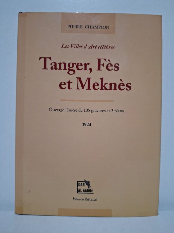 Les Villes d'Art célèbres : Tanger, Fès et Meknès - Pierre Champion