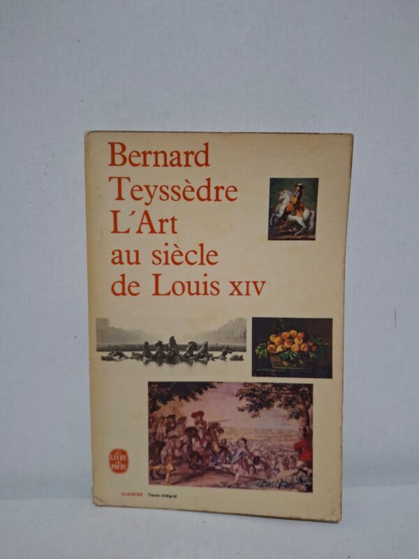L'Art au siècle de Louis XIV - Bernard Teyssèdre