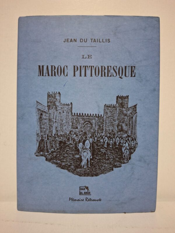 Le Maroc pittoresque - Jean du Taillis