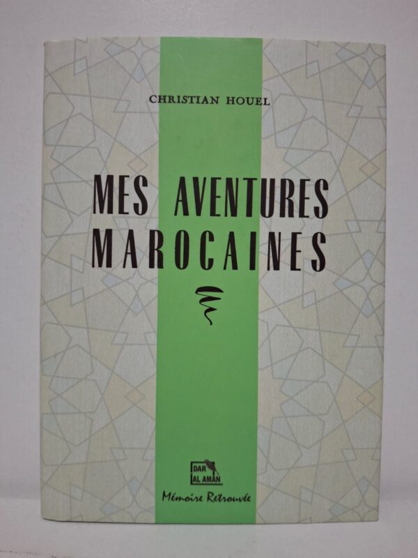 Mes aventures marocaines - Christian Houel
