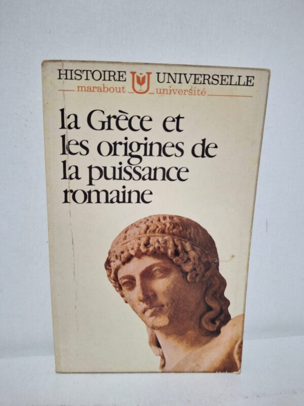 la Grèce et les origines de la puissance romaine - Pierre Lévêque