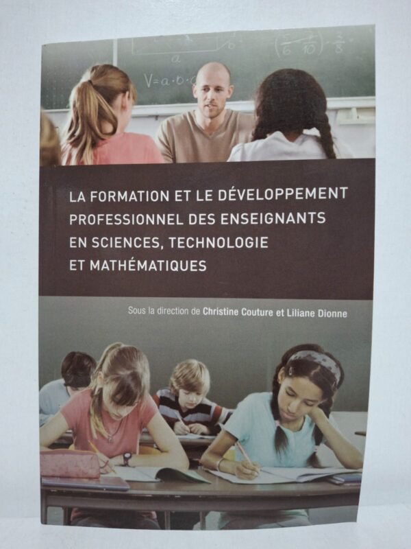 La formation et le développement professionnel des enseignants en sciences, technologie et mathématiques - Christine Couture et Liliane Dionne