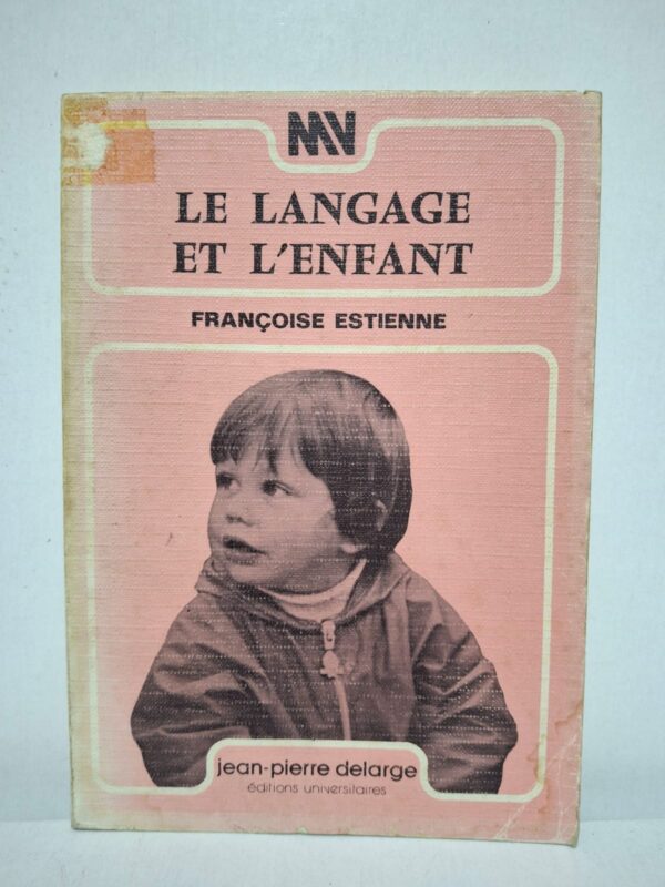 Le langage et l'enfant - Françoise Estienne