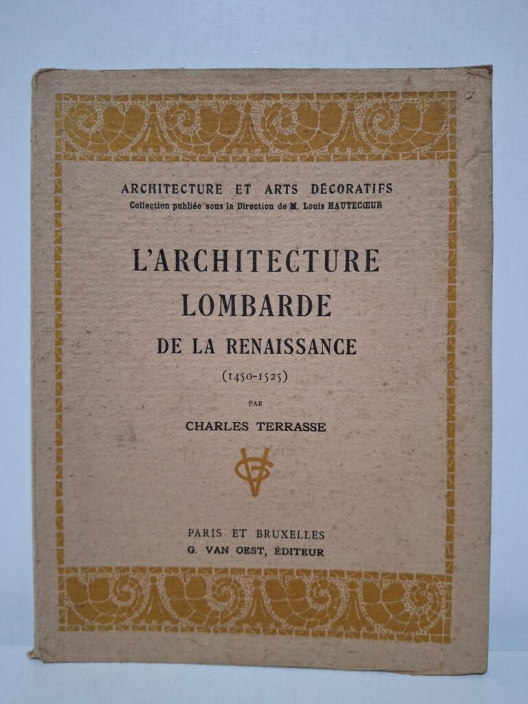 L'architecture lombarde de la Renaissance (1450-1525) - Charles Terrasse Date edition : 1926 (G. Van Oest, Éditeur)