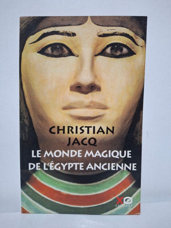 Le monde magique de l'Égypte ancienne - Christian Jacq