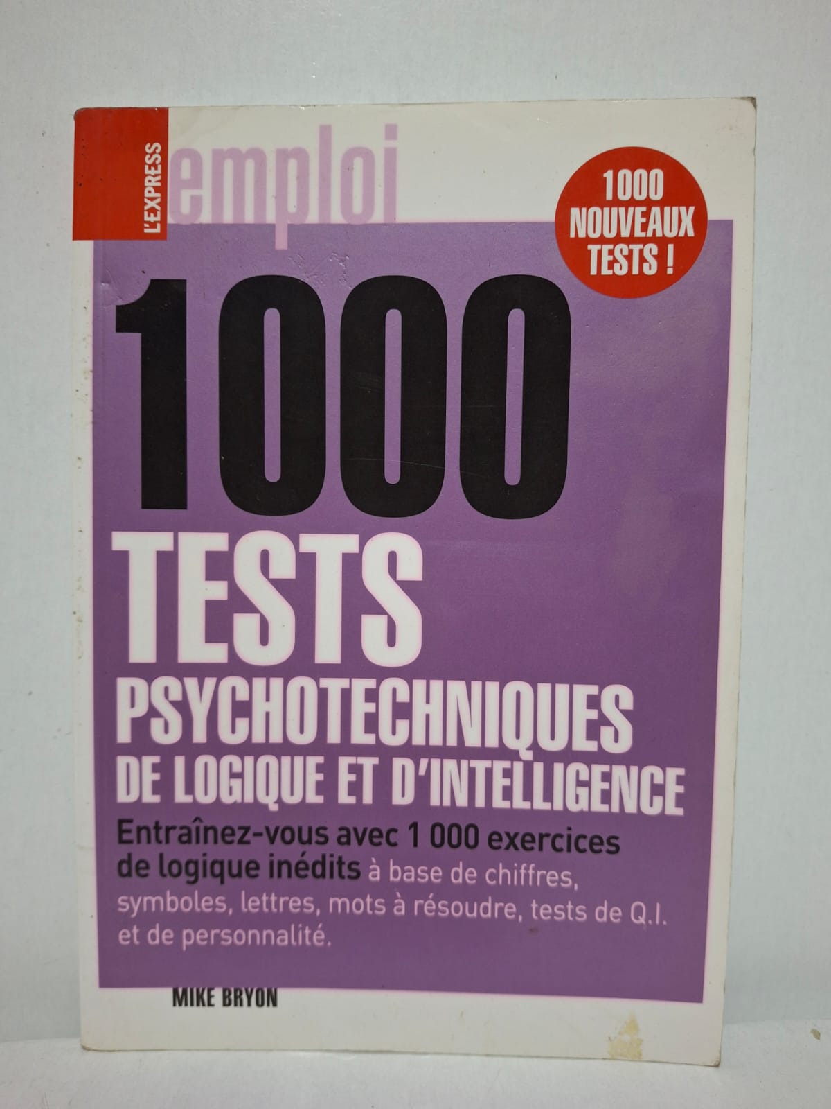 1000 tests psychotechniques de logique et d'intelligence - Mike Bryon 1000 tests psychotechniques de logique et d'intelligence - Mike Bryon