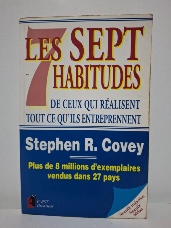 Les 7 habitudes de ceux qui réalisent tout ce qu'ils entreprennent - Stephen R. Covey