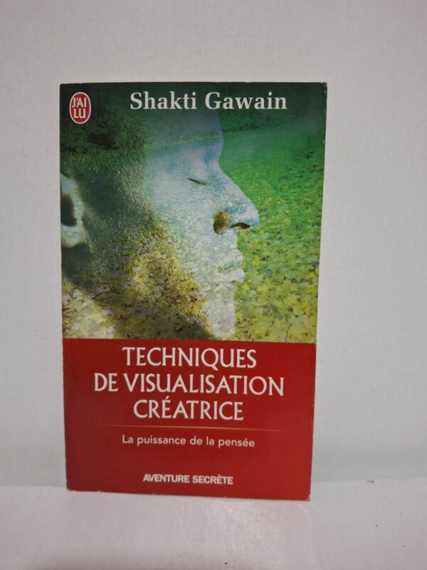 Techniques de visualisation créatrice - Shakti Gawain