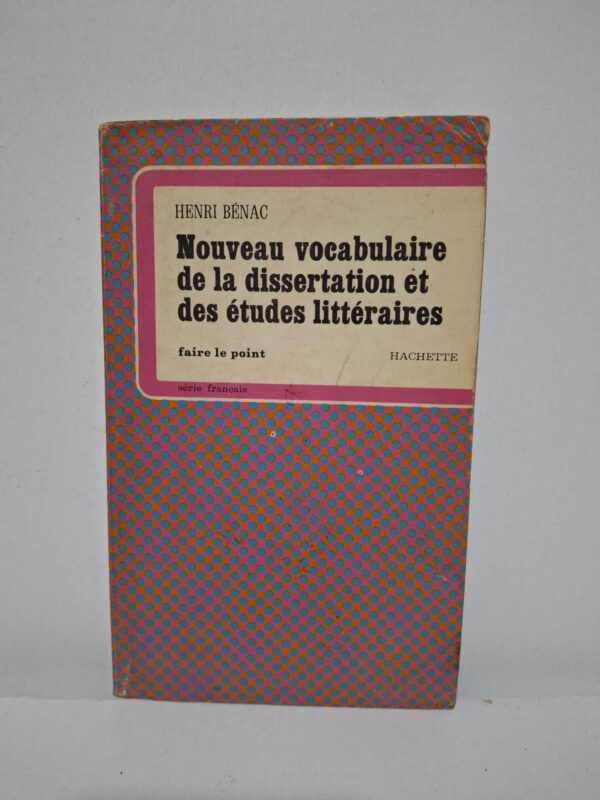 Nouveau vocabulaire de la dissertation et des études littéraires - Henri Bénac