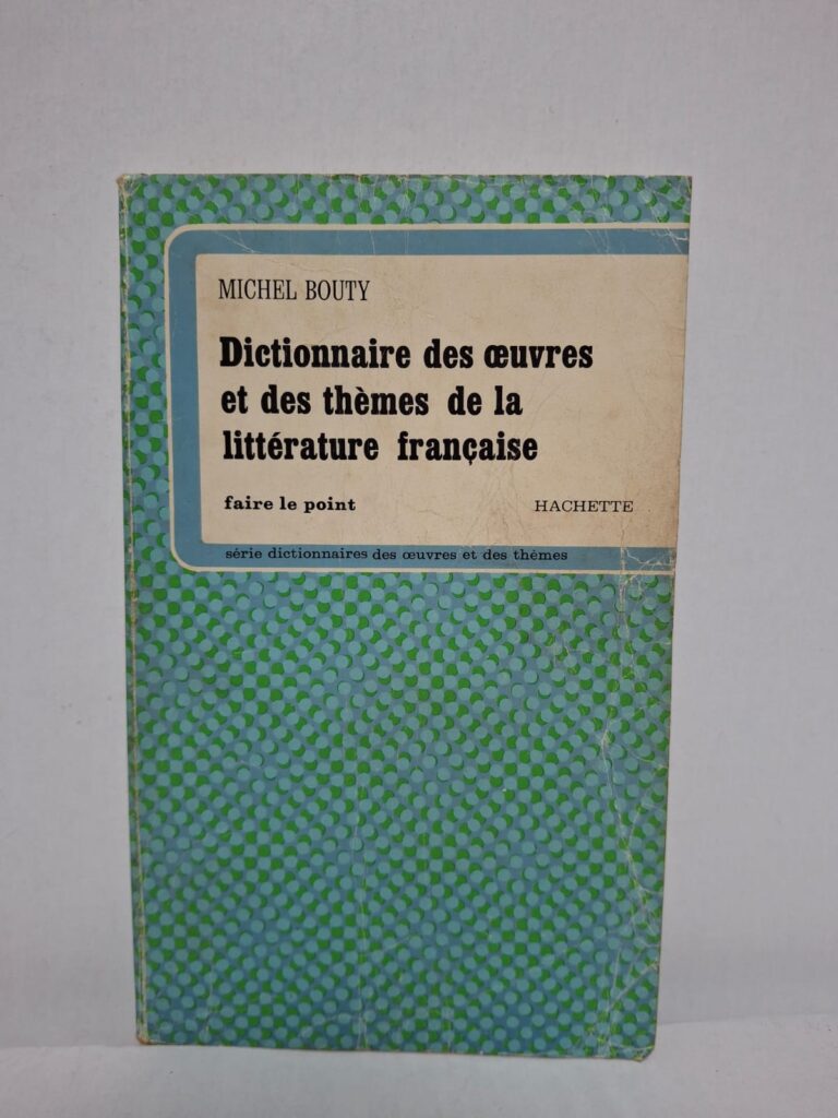 Dictionnaire des œuvres et des thèmes de la littérature française - Michel Bouty