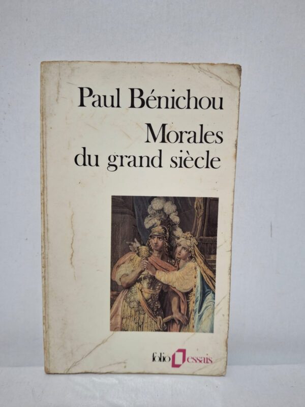 Morales du grand siècle - Paul Bénichou