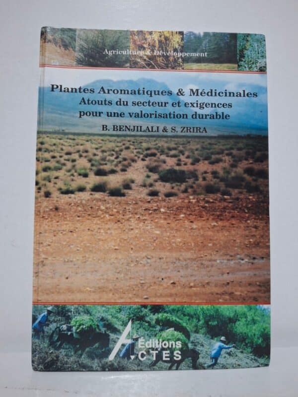 Plantes Aromatiques & Médicinales : Atouts du secteur et exigences pour une valorisation durable - B. BENJILALI & S. ZRIRA