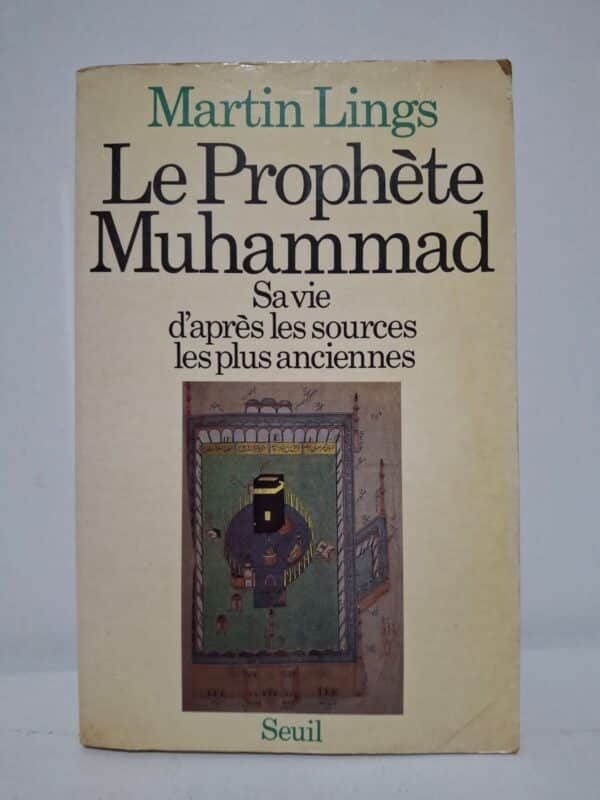 Le Prophète Muhammad : Sa vie d'après les sources les plus anciennes - Martin Lings