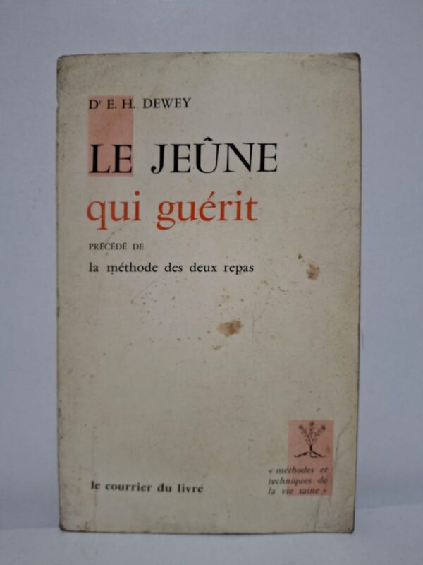 Le Jeûne qui guérit - Dr E. H. Dewey