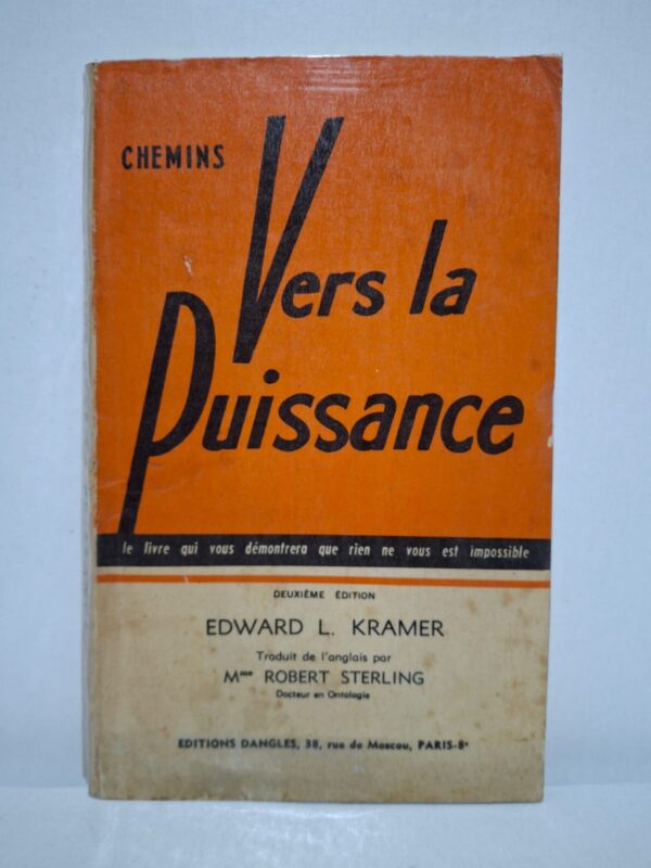 Chemins vers la puissance : le livre qui vous démontrera que rien ne vous est impossible - Edward L. Kramer (traduit de l'anglais par Mme Robert Sterling)