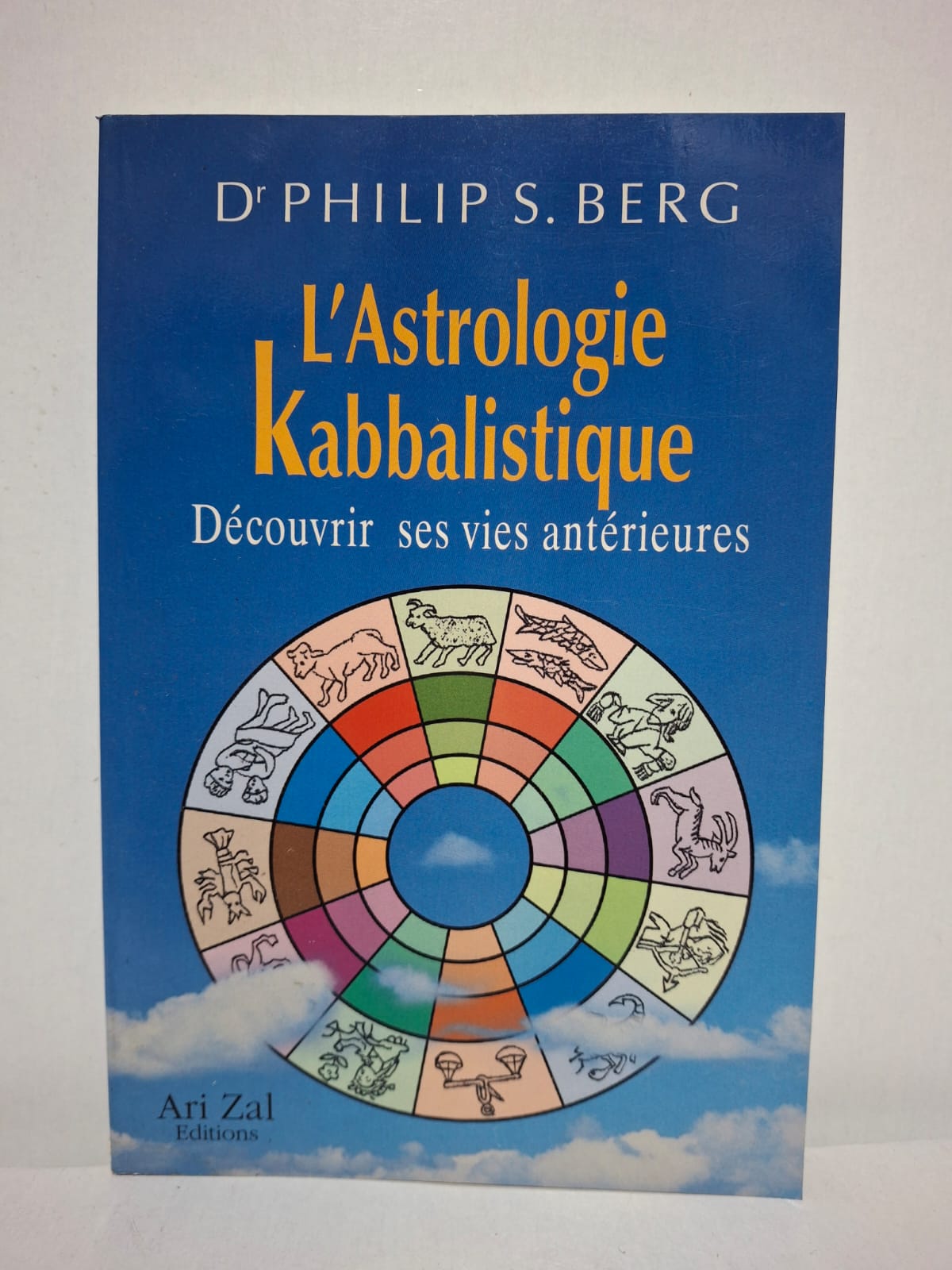 L'Astrologie Kabbalistique : Découvrir ses vies antérieures - Dr Philip S. Berg L'Astrologie Kabbalistique : Découvrir ses vies antérieures - Dr Philip S. Berg