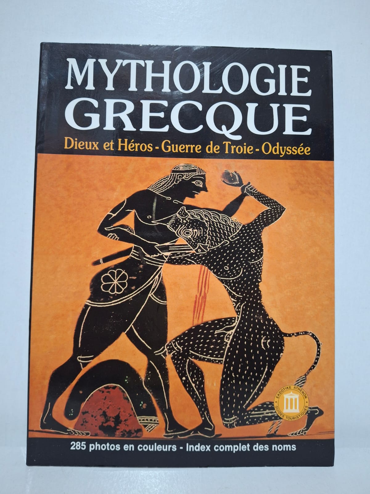 Mythologie Grecque : Dieux et Héros - Guerre de Troie - Odyssée - Ekdotike Athenon S.A. Mythologie Grecque : Dieux et Héros - Guerre de Troie - Odyssée - Ekdotike Athenon S.A.