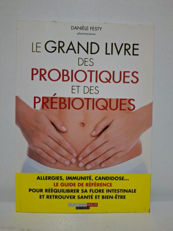 Le Grand Livre des probiotiques et des prébiotiques - Danièle Festy