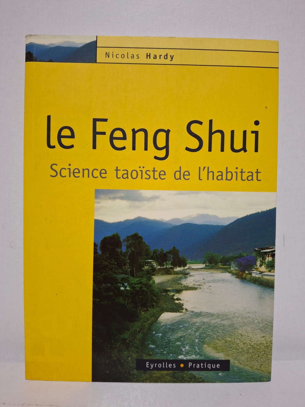 Le Feng Shui : Science taoïste de l'habitat - Nicolas Hardy Le Feng Shui : Science taoïste de l'habitat - Nicolas Hardy