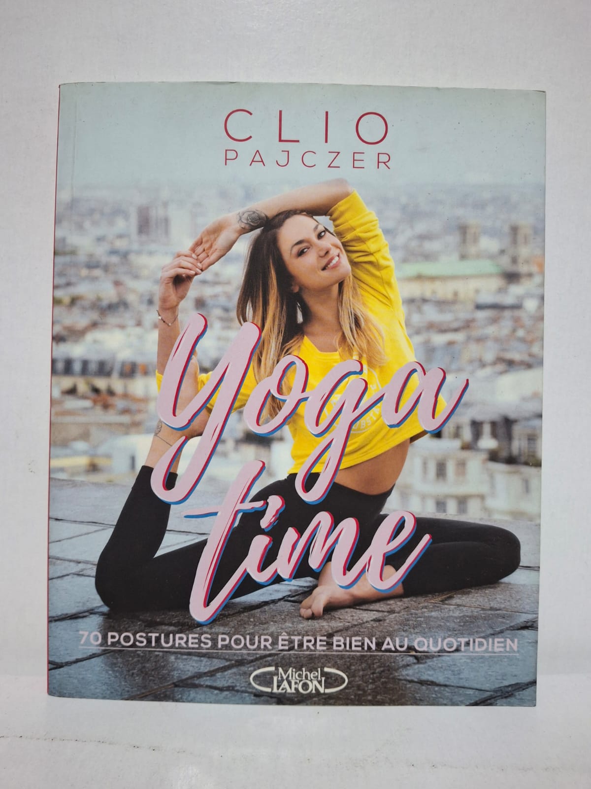 Yoga time : 70 postures pour être bien au quotidien - Clio Pajczer Yoga time : 70 postures pour être bien au quotidien - Clio Pajczer
