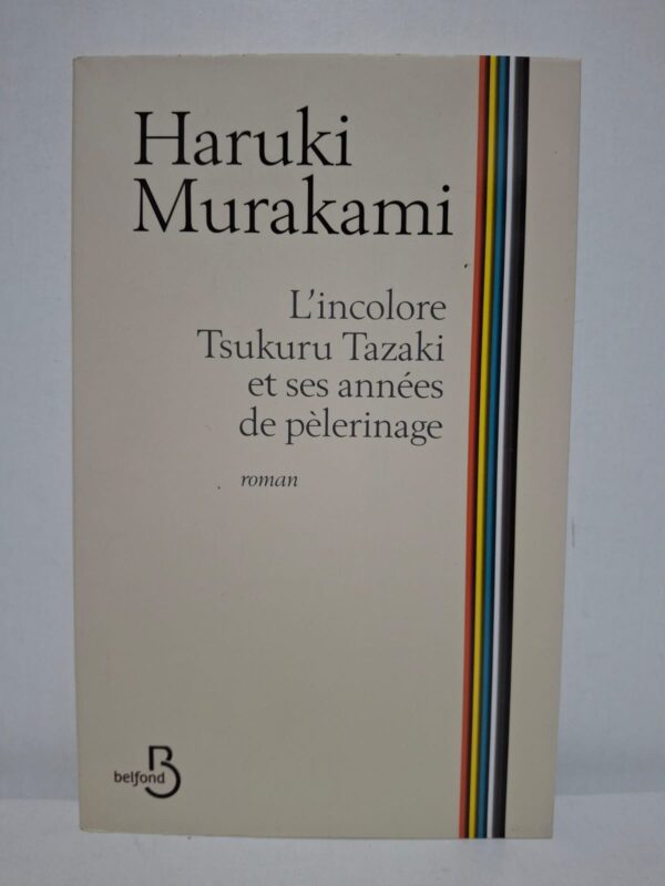 L'incolore Tsukuru Tazaki et ses années de pèlerinage - Haruki Murakami