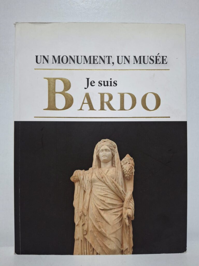 Un monument, Un musée : Je suis Bardo - Ouvrage collectif (coédition avec l'Institut National du Patrimoine)