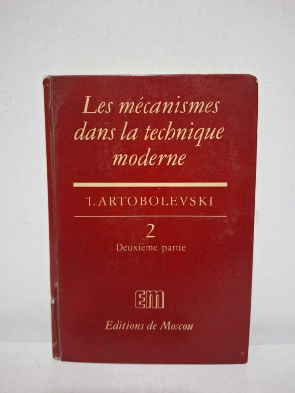 Les mécanismes dans la technique moderne, Tome 2 (Deuxième partie) - I. Artobolevski