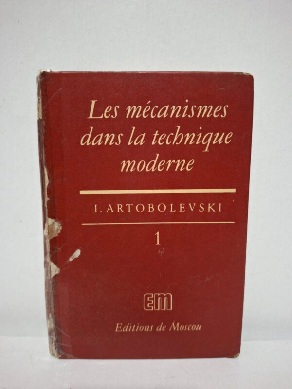 Les mécanismes dans la technique moderne, Tome 1 - I. Artobolevski