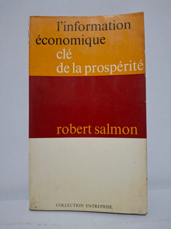 L'information économique clé de la prospérité - Robert Salmon