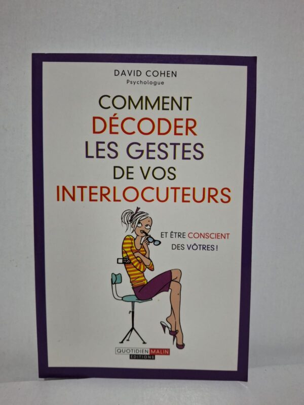 Comment décoder les gestes de vos interlocuteurs : Et être conscient des vôtres ! — David Cohen