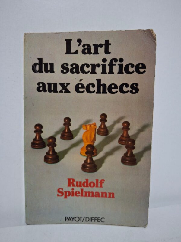 L'art du sacrifice aux échecs — Rudolf Spielmann