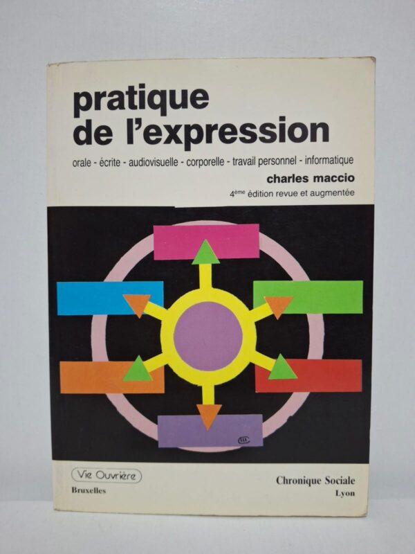 Pratique de l'expression : orale, écrite, audiovisuelle, corporelle, travail personnel, informatique — Charles Maccio