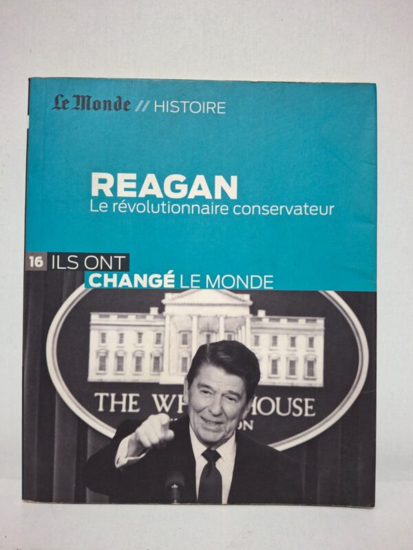 Reagan : Le révolutionnaire conservateur — Collection "Ils ont changé le monde" (Le Monde // Histoire)