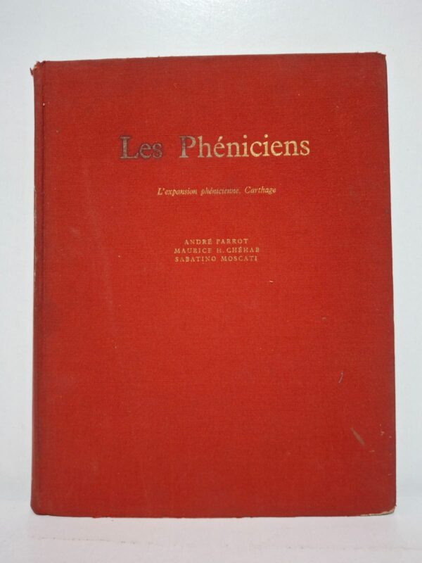 Les Phéniciens : L'expansion phénicienne. Carthage — André Parrot, Maurice H. Chéhab et Sabatino Moscati