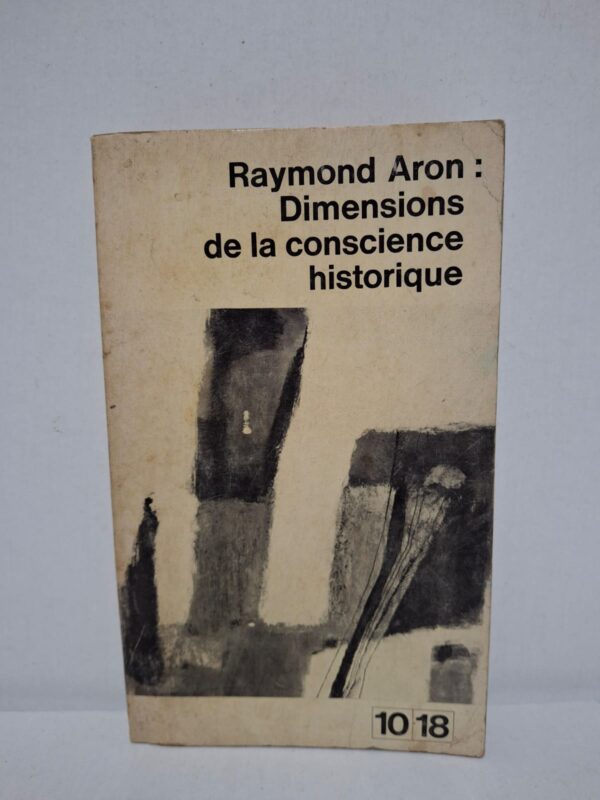 Dimensions de la conscience historique — Raymond Aron