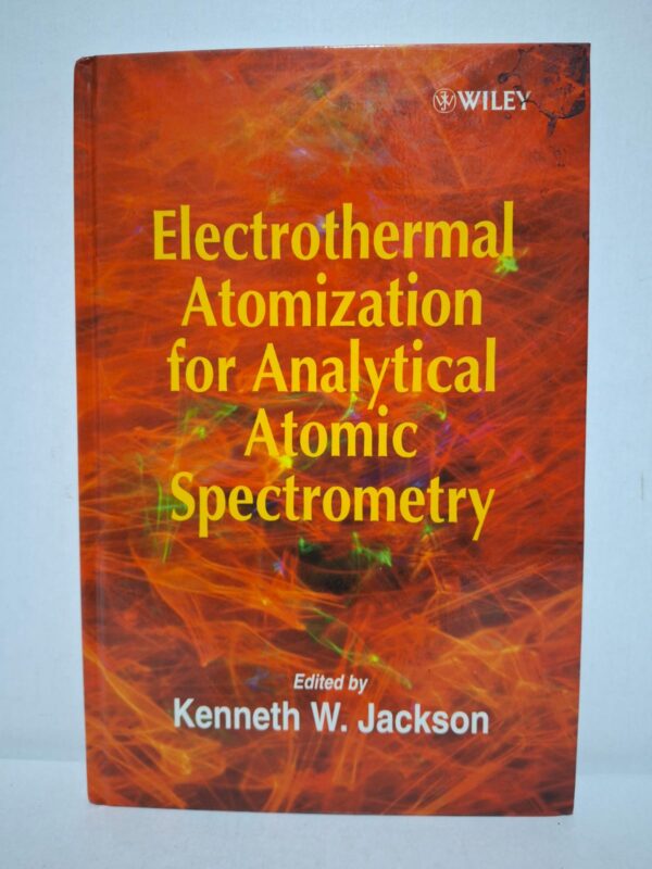 Electrothermal Atomization for Analytical Atomic Spectrometry — Kenneth W. Jackson (Ed.)