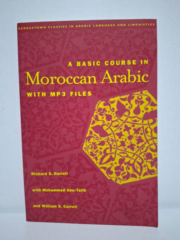 A Basic Course in Moroccan Arabic with MP3 Files — Richard S. Harrell with Mohammed Abu-Talib and William S. Carroll