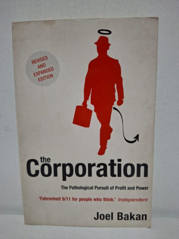 The Corporation: The Pathological Pursuit of Profit and Power — Joel Bakan