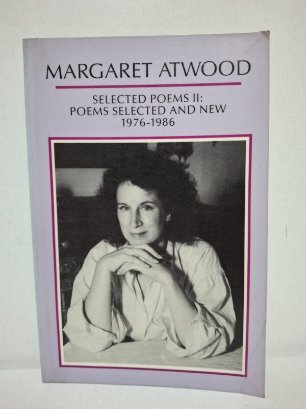 Selected Poems II: Poems Selected and New 1976-1986 — Margaret Atwood